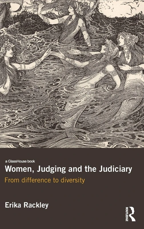 Women, Judging and the Judiciary: From Difference to Diversity