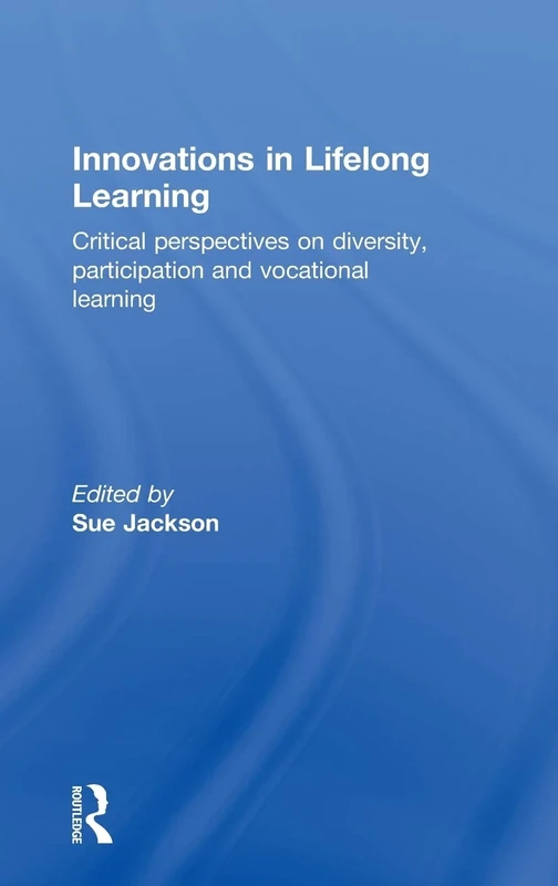 Innovations in Lifelong Learning: Critical Perspectives on Diversity, Participation and Vocational Learning
