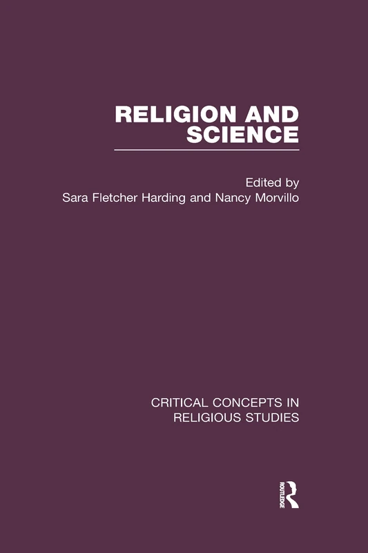 Religion and Science (Critical Concepts in Religious Studies)