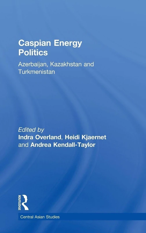Routledge Caspian Energy Politics - Azerbaijan Kazakhstan Book