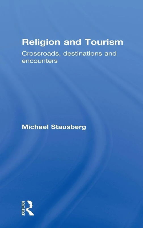 Routledge - Religion and Tourism: Crossroads and Encounters
