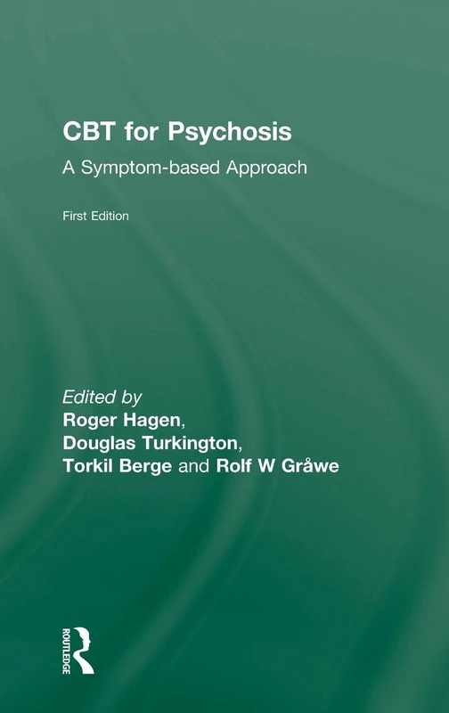 CBT for Psychosis: A Symptom-based Approach (The International Society for Psychological and Social Approaches to Psychosis Book Series)