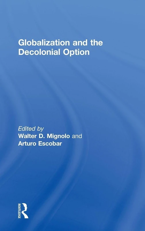 Routledge - Globalization and the Decolonial Option Book