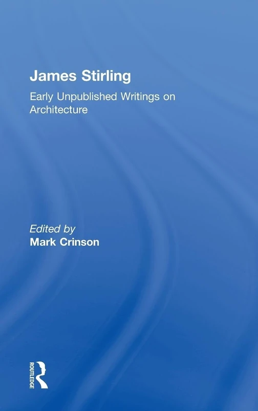 James Stirling: Early Unpublished Writings on Architecture