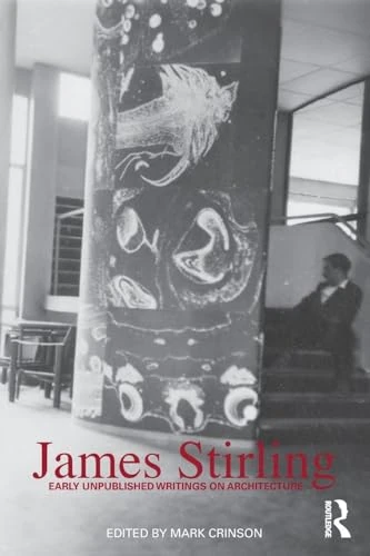 James Stirling: Early Unpublished Writings on Architecture
