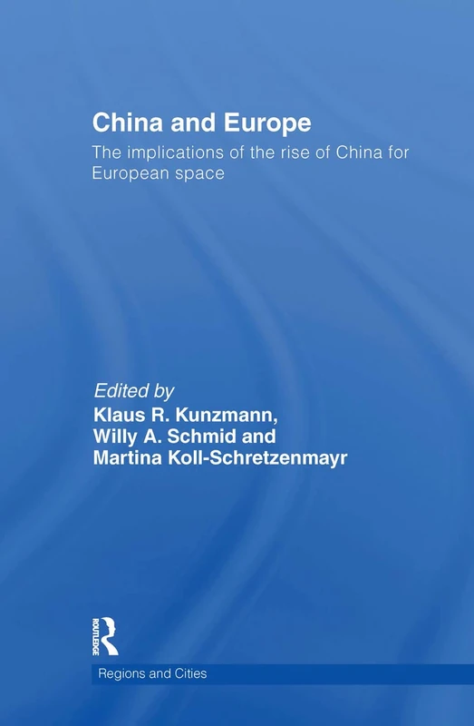 China and Europe: The Implications of the Rise of China for European space: 40 (Regions and Cities)