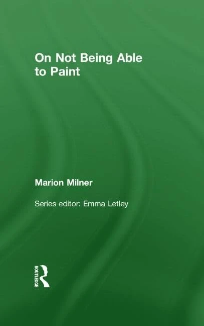 Routledge - On Not Being Able to Paint (Marion Milner)