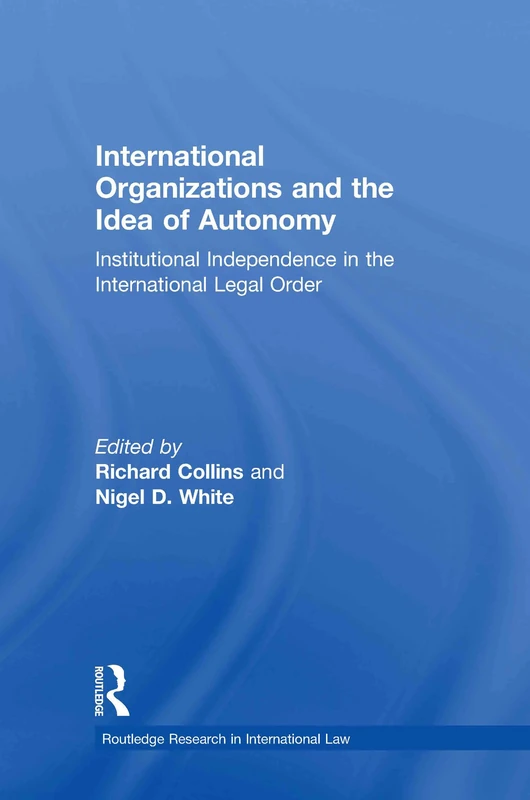 Routledge International Organizations and the Idea of Autonomy