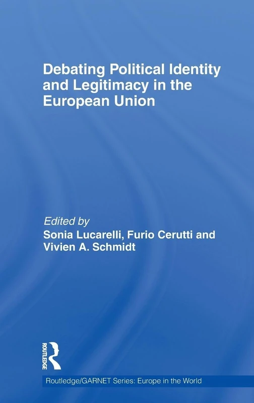 Routledge Debating Political Identity and Legitimacy in the EU