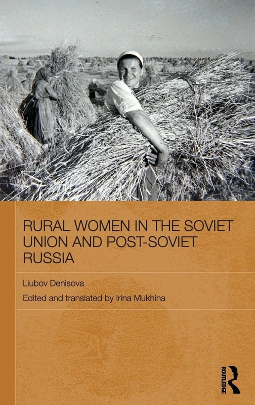 Rural Women in the Soviet Union and Post-Soviet Russia (Routledge Contemporary Russia and Eastern Europe Series)