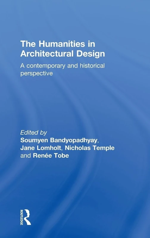 The Humanities in Architectural Design: A Contemporary and Historical Perspective