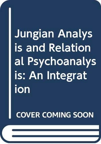 Jungian Analysis and Relational Psychoanalysis: An Integration