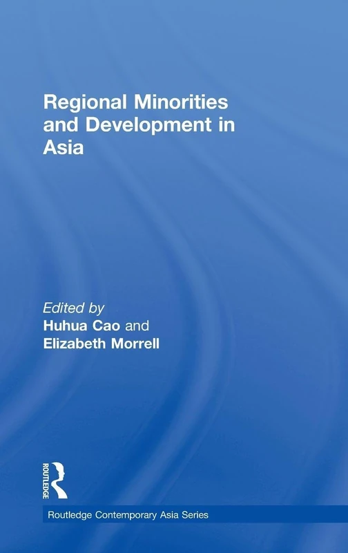 Regional Minorities and Development in Asia: 18 (Routledge Contemporary Asia Series)