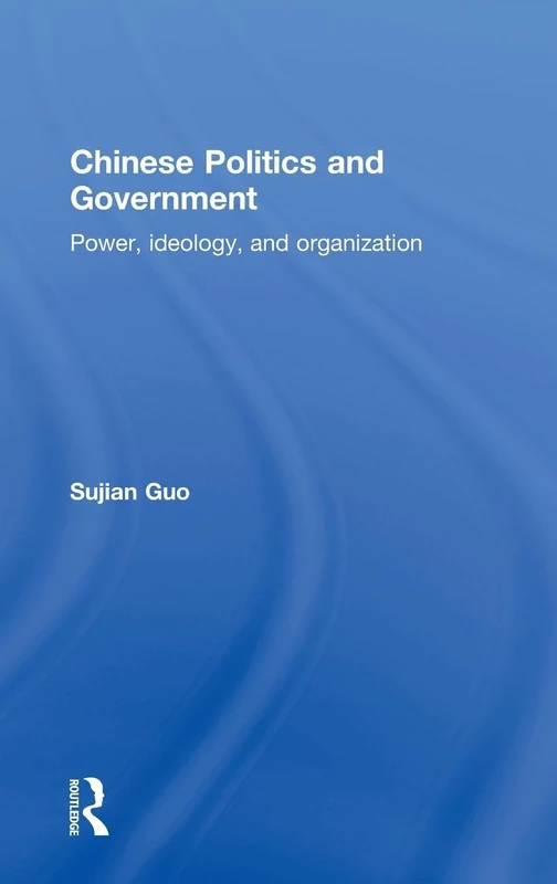 Chinese Politics and Government: Power, Ideology and Organization