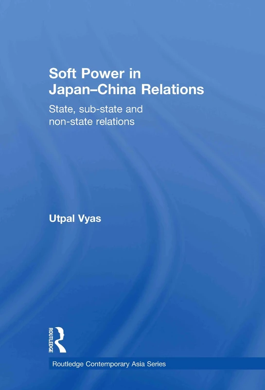 Routledge Soft Power in Japan-China Relations - Academic Book
