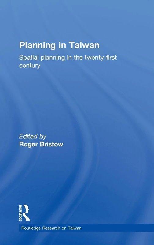 Planning in Taiwan: Spatial Planning in the Twenty-First Century: 02 (Routledge Research on Taiwan Series)