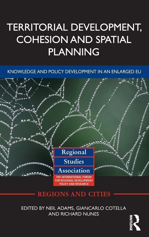 Territorial Development, Cohesion and Spatial Planning: Knowledge and Policy Development in an Enlarged EU (Regions and Cities)