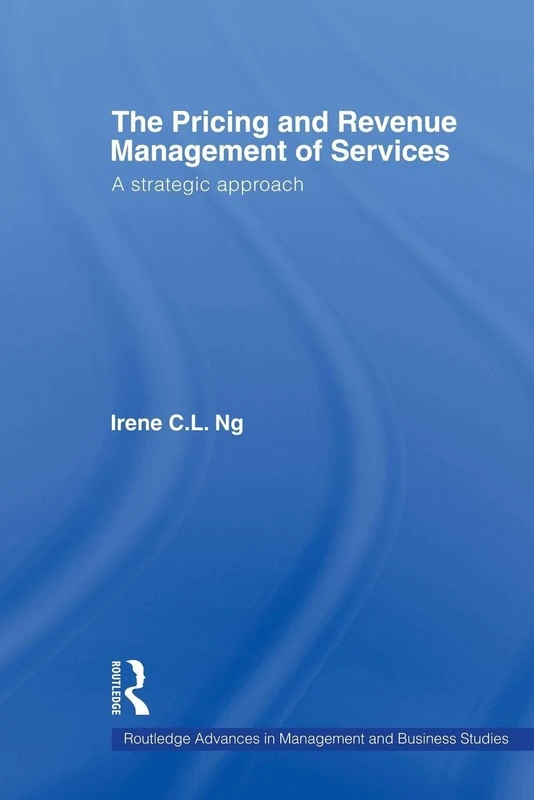 The Pricing and Revenue Management of Services: A strategic approach (Routledge Advances in Management and Business Studies)