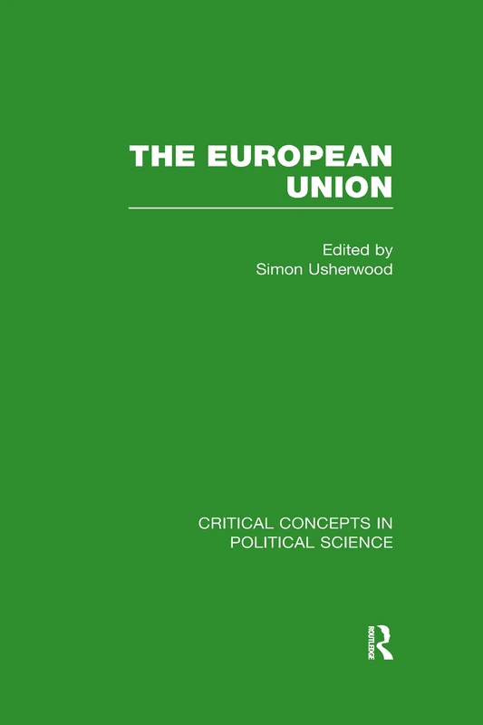 The European Union: Critical Concepts in Political Science