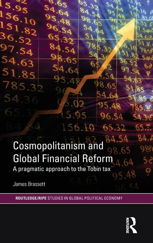 Cosmopolitanism and Global Financial Reform: A Pragmatic Approach to the Tobin Tax (RIPE Series in Global Political Economy) - Image 1