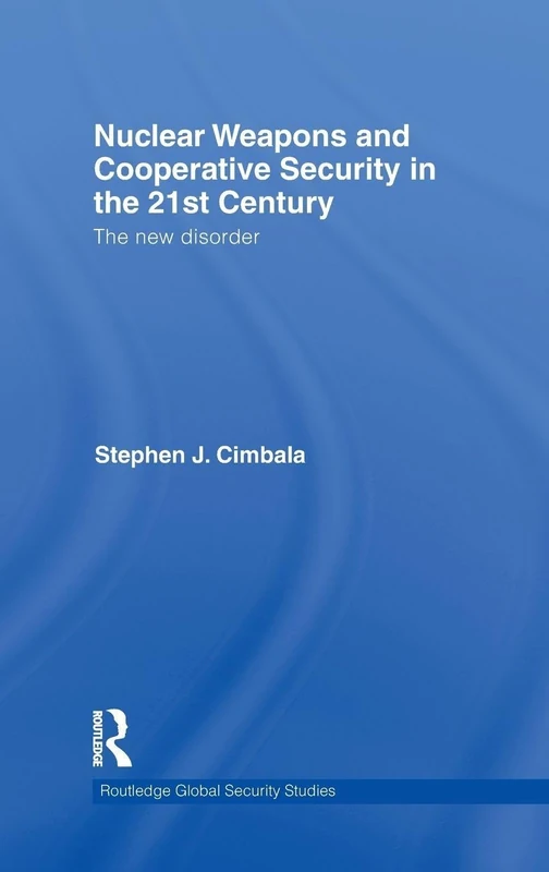Routledge Nuclear Weapons and Cooperative Security in the 21st Century