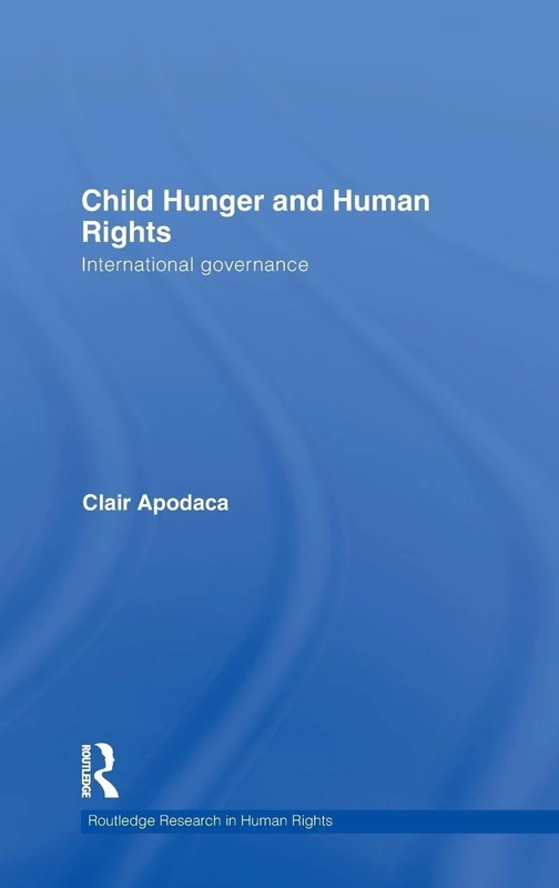 Child Hunger and Human Rights: International Governance: 03 (Routledge Research in Human Rights)