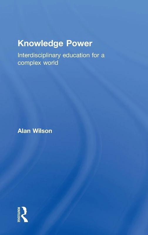 Knowledge Power: Interdisciplinary Education for a Complex World