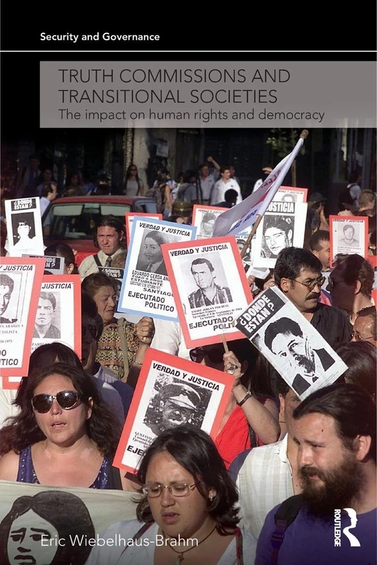 Truth commissions and transitional societies: The Impact on Human Rights and Democracy (Security and Governance)