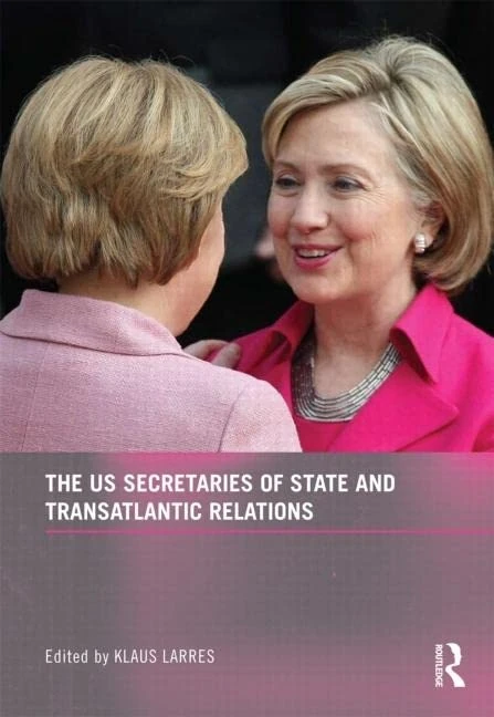 Routledge - The US Secretaries of State and Transatlantic Relations