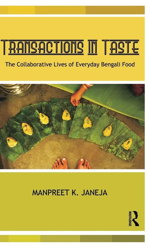 Transactions in Taste: the Collaborative Lives of Everyday Bengali Food