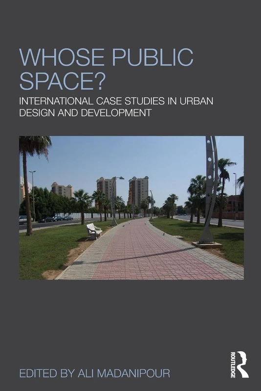 Whose Public Space?: International Case Studies in Urban Design and Development