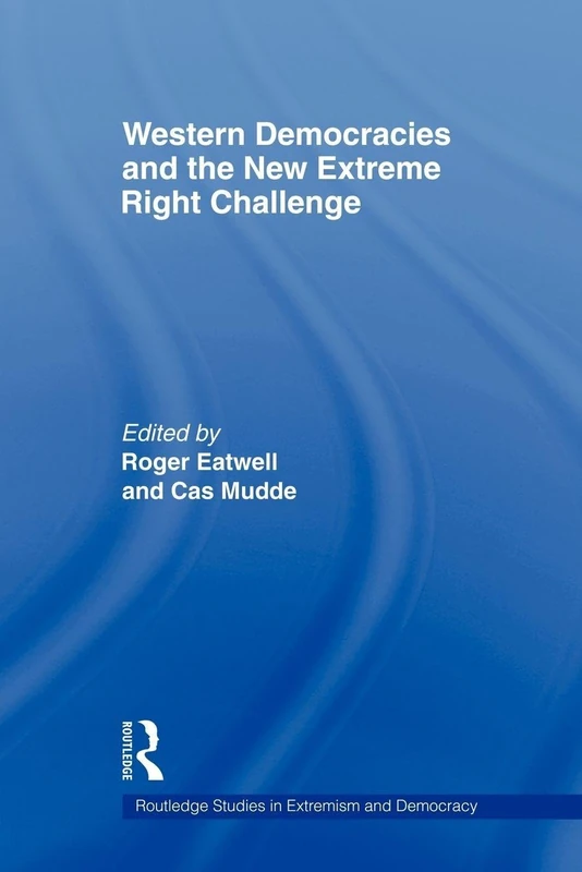 Western Democracies and the New Extreme Right Challenge (Routledge Studies in Extremism and Democracy)