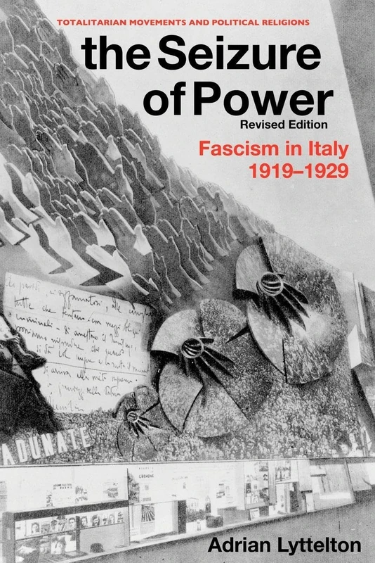 The Seizure of Power: Fascism in Italy, 1919-1929 (Totalitarianism Movements and Political Religions)