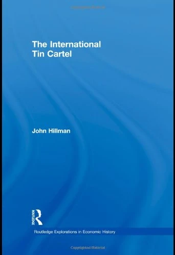 The International Tin Cartel (Routledge Explorations in Economic History)
