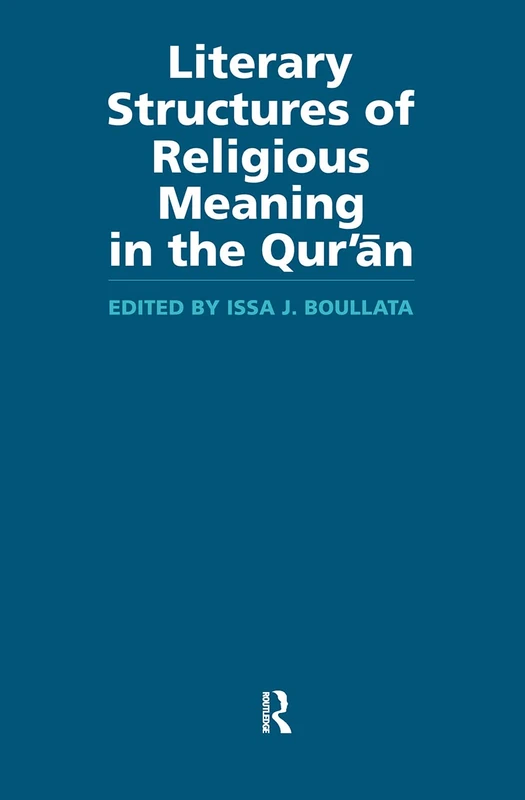 Literary Structures of Religious Meaning in the Qu'ran (Routledge Studies in the Qur'an)