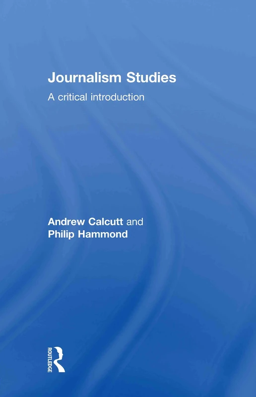 Journalism Studies: A Critical Introduction