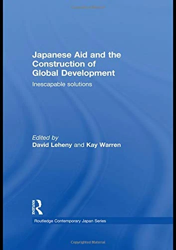 Routledge Japanese Aid and the Construction of Global Development