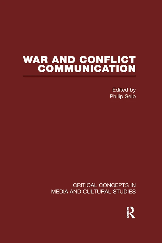 War and Conflict Communication (Critical Concepts in Media and Cultural Studies)