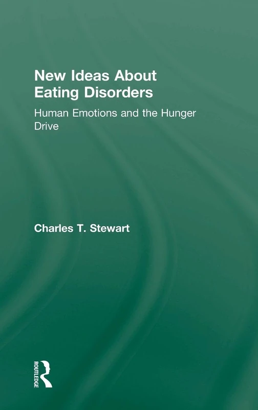 New Ideas about Eating Disorders: Human Emotions and the Hunger Drive