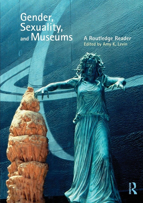 Gender, Sexuality and Museums: A Routledge Reader