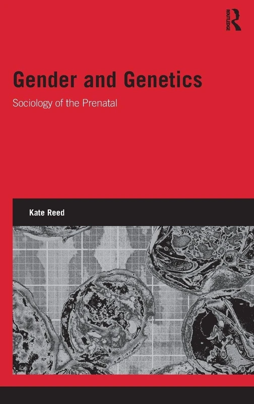 Routledge - Gender and Genetics: Sociology of the Prenatal