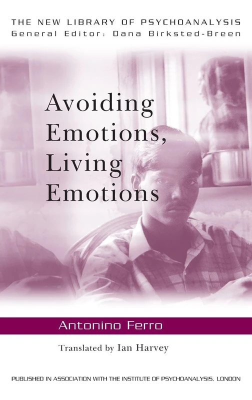Avoiding Emotions, Living Emotions (The New Library of Psychoanalysis)