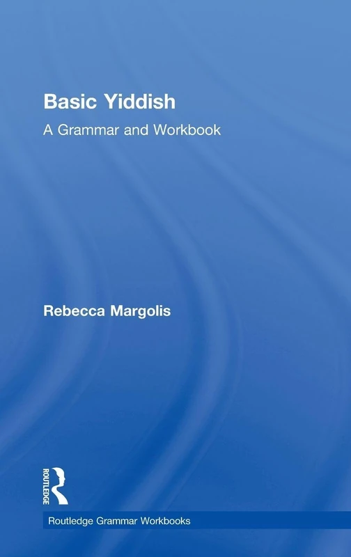 Basic Yiddish: A Grammar and Workbook (Routledge Grammar Workbooks)