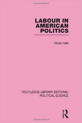 Routledge Labour in American Politics - Political Science Vol 3