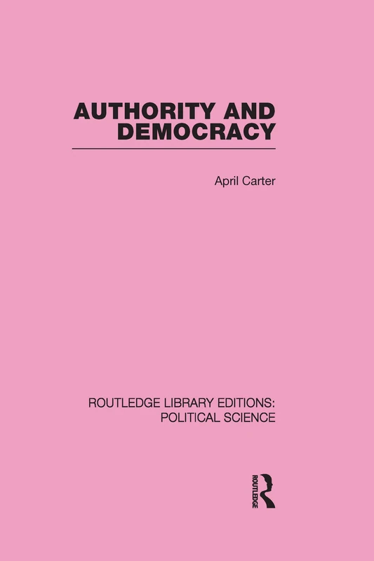 Routledge Authority and Democracy - Political Science Volume 5