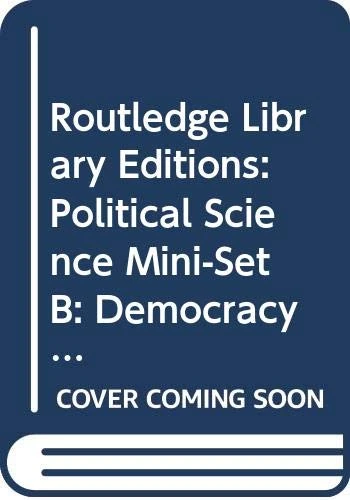 Routledge Library Editions: Political Science Mini-Set B: Democracy: 11-Volume Set