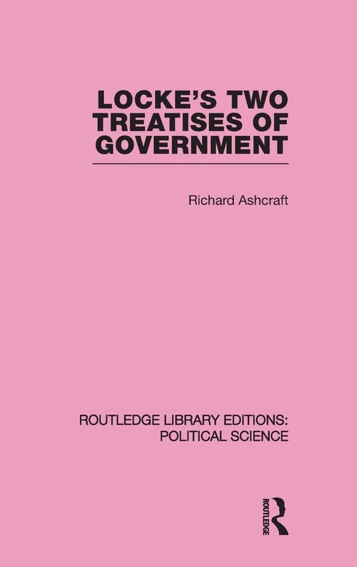 Locke's Two Treatises of Government (Routledge Library Editions: Political Science Volume 17)