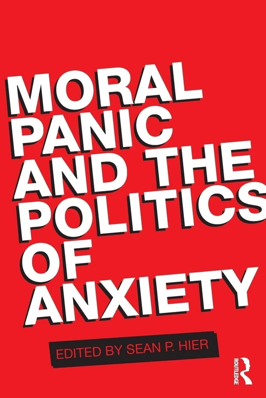 Moral Panic and the Politics of Anxiety