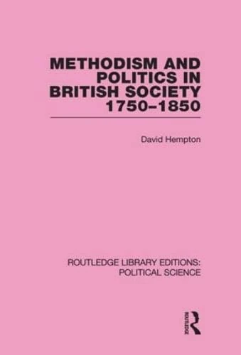 Routledge Methodism and Politics in British Society 1750-1850