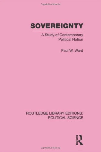 Sovereignty (Routledge Library Editions: Political Science Volume 37): A Study of Contemporary Political Notion